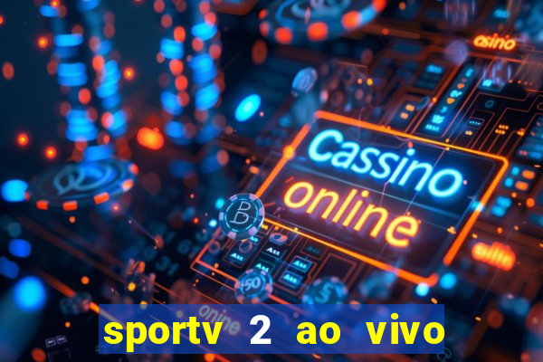 sportv 2 ao vivo mega canais